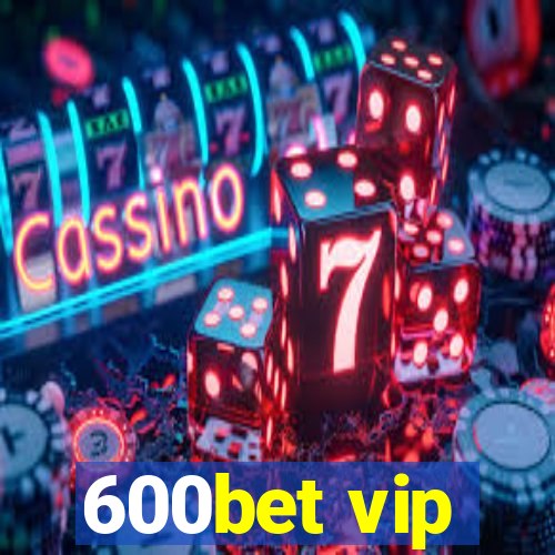 600bet vip